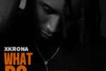 Xkrona – What Do You Want