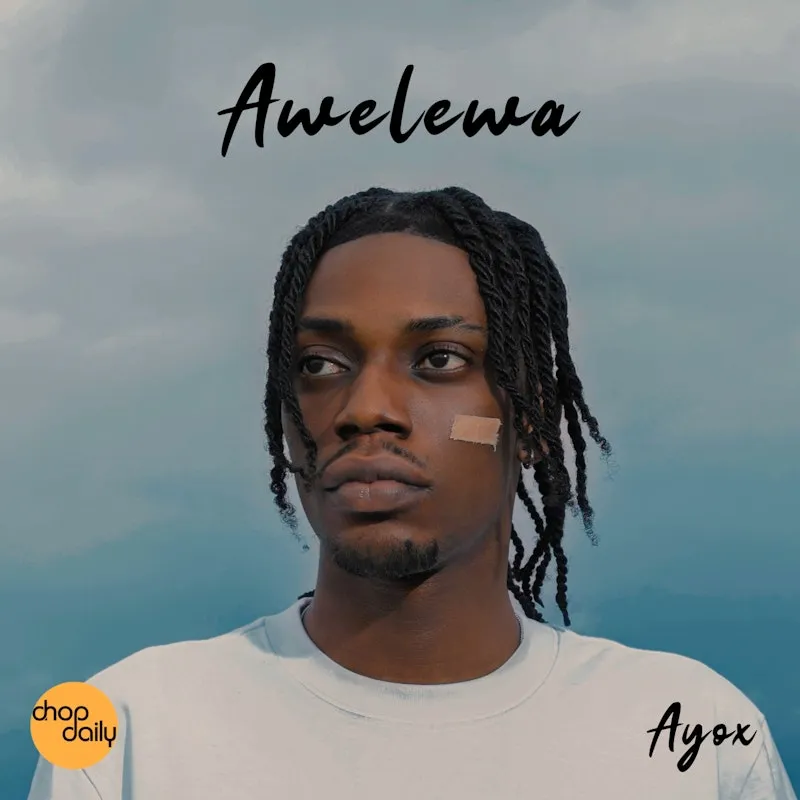 Ayox – Awelewa Ft. Fireboy DML Ayox – Awelewa Ft. Fireboy DML
