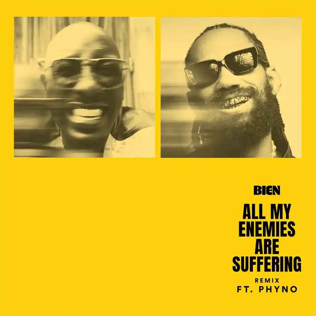 Bien – All My Enemies Are Suffering (Remix) Ft. Phyno Bien – All My Enemies Are Suffering (Remix) Ft. Phyno