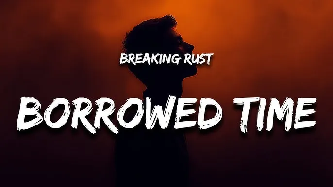 Breaking Rust – Livin on Borrowed Time Breaking Rust – Livin on Borrowed Time