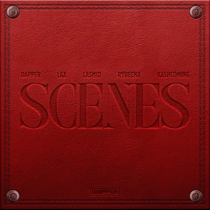 Dapper – Scenes Ft. L.A.X, Rybeena, Lasmid & Kashcoming Dapper – Scenes Ft. L.A.X, Rybeena, Lasmid & Kashcoming