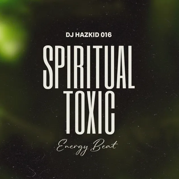 Dj Hazkid016 – Spiritual Toxic Energy Beat Dj Hazkid016 – Spiritual Toxic Energy Beat
