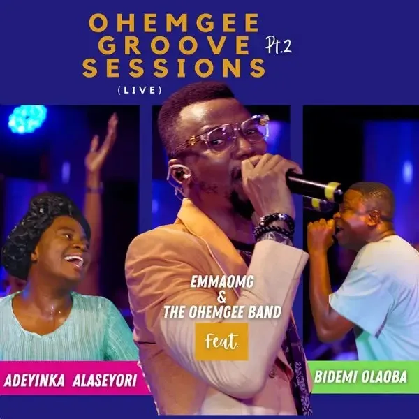 EmmaOMG & Adeyinka Alaseyori Ft. Bidemi Olaoba – OhEmGee Groove Sessions Pt. 2 (Live) EmmaOMG & Adeyinka Alaseyori Ft. Bidemi Olaoba – OhEmGee Groove Sessions Pt. 2 (Live)