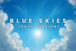 I Needed This Dave – Blue Skies (Soul Version)