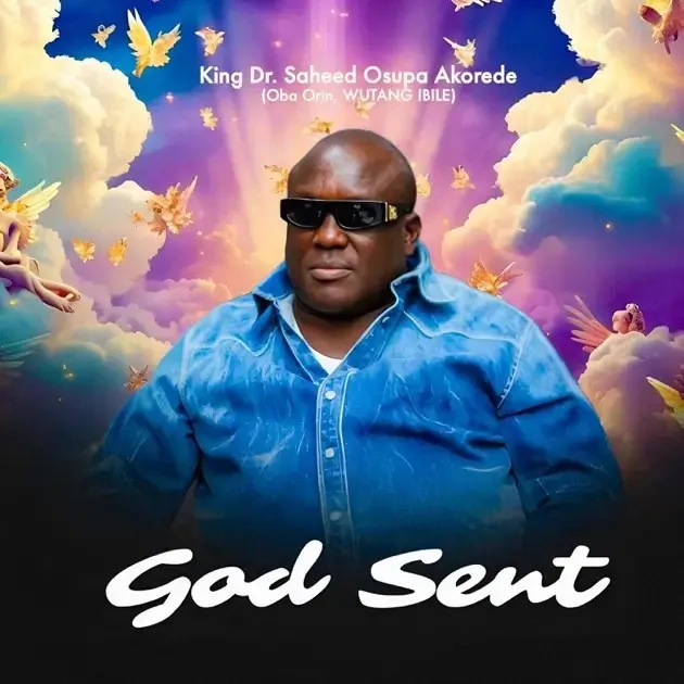 King Dr. Saheed Osupa – Godsent (Album) King Dr. Saheed Osupa – Godsent (Album)