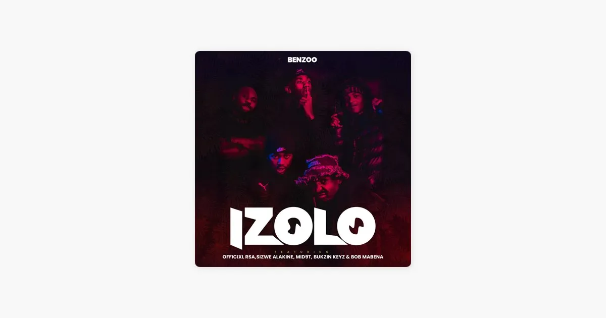 Officixl RSA – Izolo Ft. Benzoo, Mid9t, Bukzin Keyz & Sizwe Alakine Officixl RSA – Izolo Ft. Benzoo, Mid9t, Bukzin Keyz & Sizwe Alakine