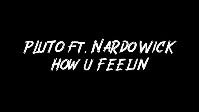 PLUTO – How U Feelin Ft. Nardo Wick PLUTO – How U Feelin Ft. Nardo Wick