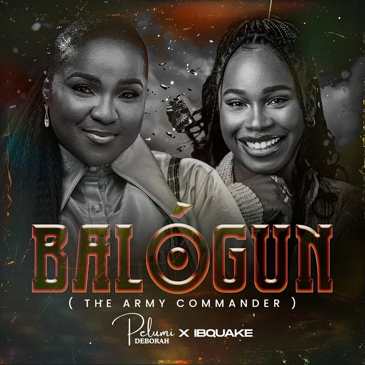 Pelumi Deborah – Balogun (The Army Commander) Ft. IBQUAKE Pelumi Deborah – Balogun (The Army Commander) Ft. IBQUAKE