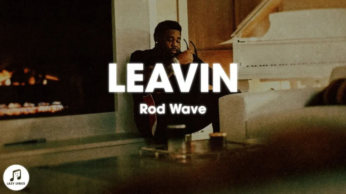Rod Wave – Leavin Rod Wave – Leavin