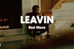 Rod Wave – Leavin