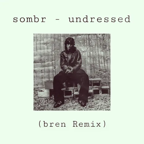 Sombr – Undressed Sombr – Undressed