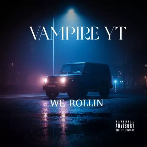 Vampire YT – We Rollin Vampire YT – We Rollin