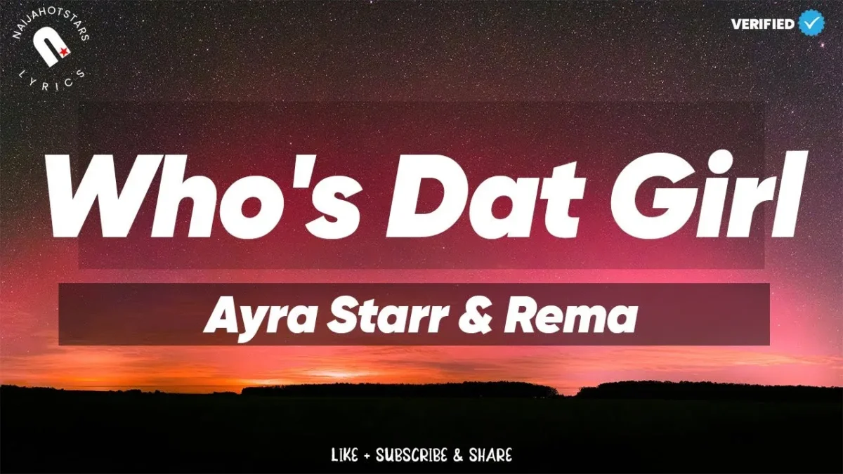 Who’s Dat Girl Lyrics by Ayra Starr & Rema