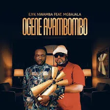 Ejyk Nwamba – Ogene Ayambombo