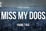 Young Thug – Miss My Dogs